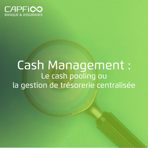 Cash Management : le cash pooling ou la gestion de trésorerie centralisée