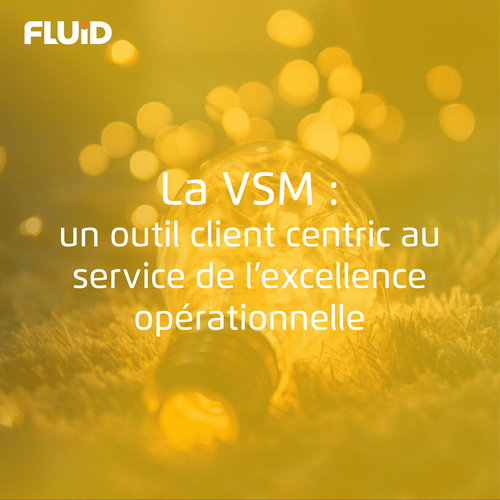 La VSM : un outil client centric au service de l’excellence opérationnelle